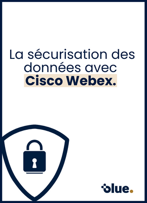 La sécurisation des données avec Cisco Webex