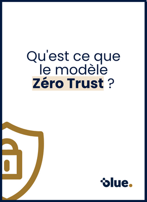 Qu'est-ce que le modèle de sécurité Zéro Trust ?