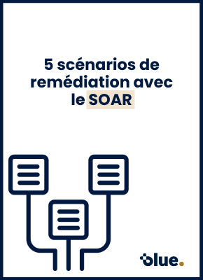 5 scénarios de remédiation avec le SOAR