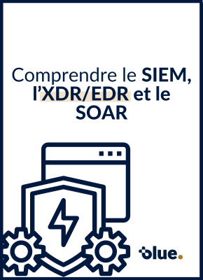 Comprendre le SIEM, l’XDR/EDR et le SOAR