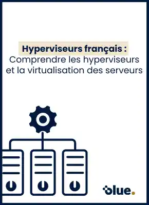 Hyperviseur français : Comprendre les hyperviseurs et la virtualisation des serveurs