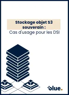 Stockage objet S3 souverain : cas d'usage pour les DSI 1