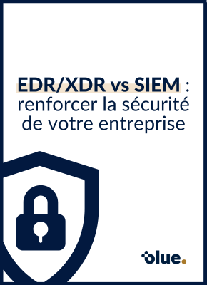 EDR et XDR VS SIEM : renforcer la sécurité de votre entreprise